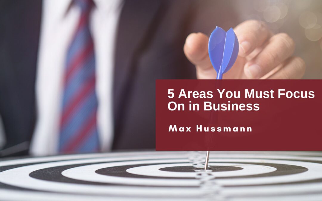 5 Areas You Must Focus On in Business